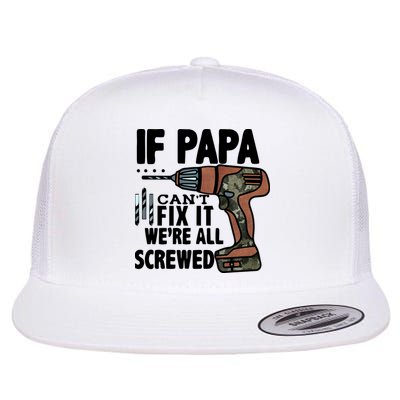 Father's Day If Papa Can't Fix It We're All Screwed Gift Flatbill Hat