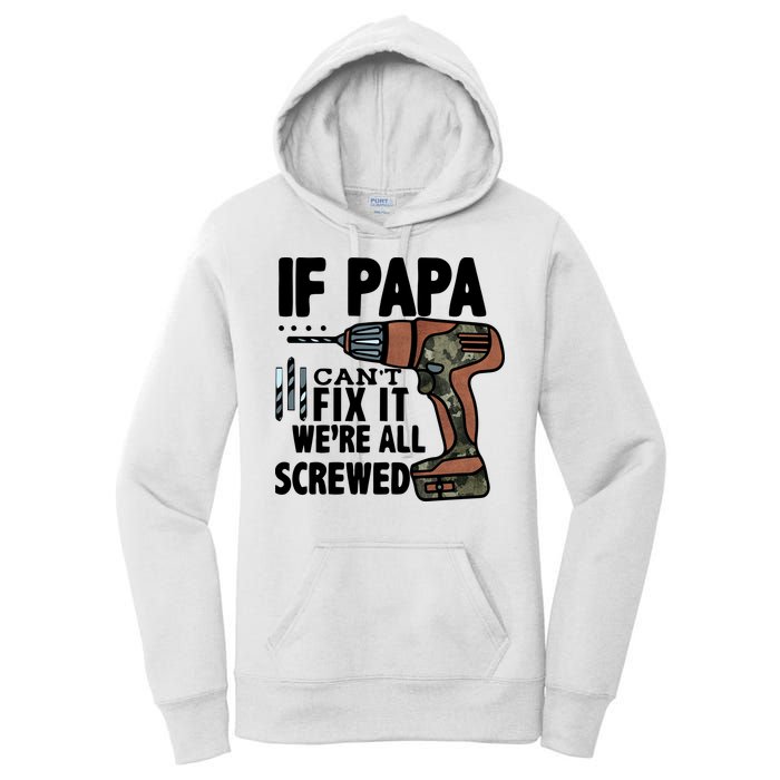 Father's Day If Papa Can't Fix It We're All Screwed Gift Women's Pullover Hoodie