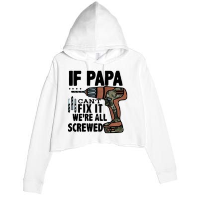 Father's Day If Papa Can't Fix It We're All Screwed Gift Crop Fleece Hoodie