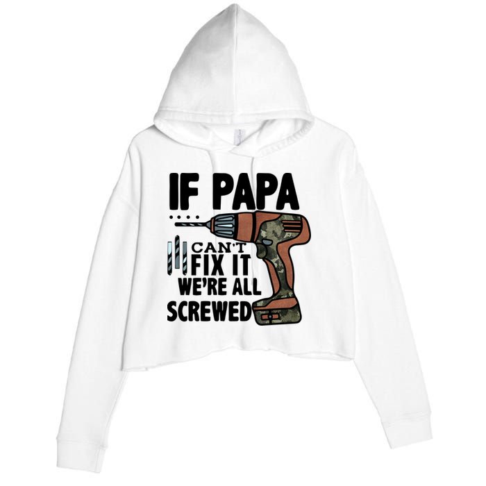 Father's Day If Papa Can't Fix It We're All Screwed Gift Crop Fleece Hoodie