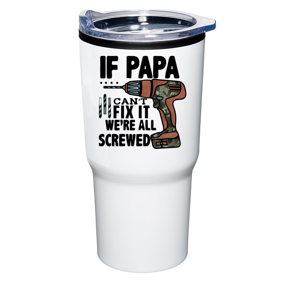 Father's Day If Papa Can't Fix It We're All Screwed Gift Tumbler