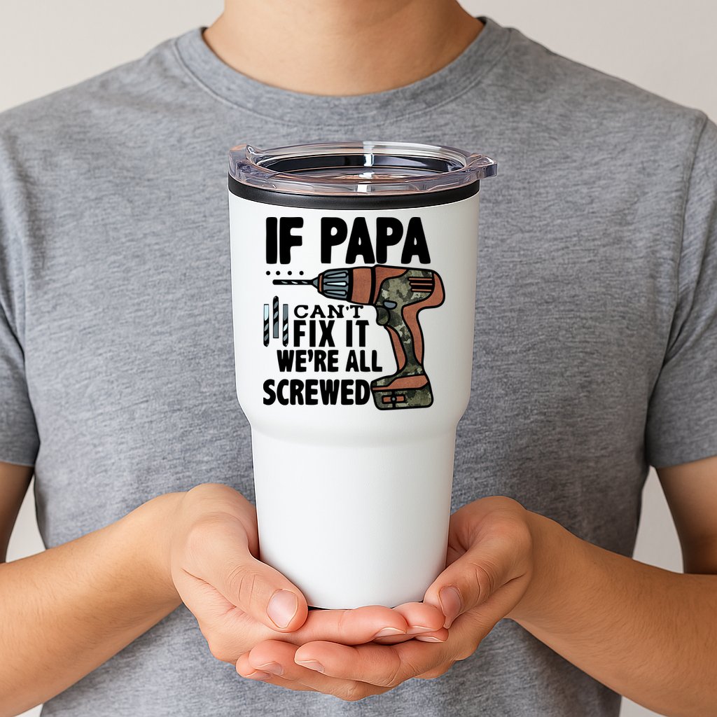 Father's Day If Papa Can't Fix It We're All Screwed Gift Tumbler