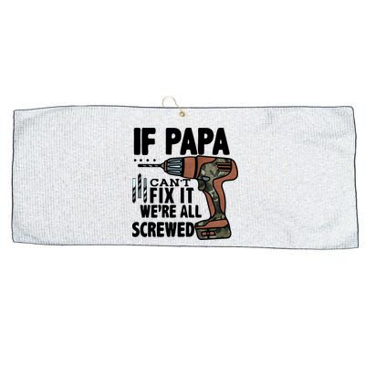 Father's Day If Papa Can't Fix It We're All Screwed Gift Large Microfiber Waffle Golf Towel