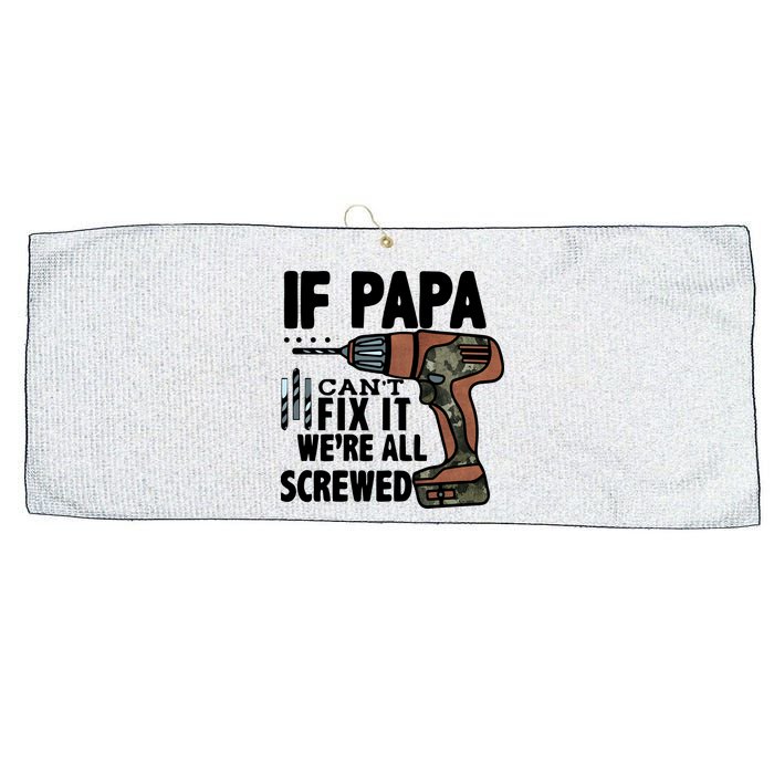 Father's Day If Papa Can't Fix It We're All Screwed Gift Large Microfiber Waffle Golf Towel
