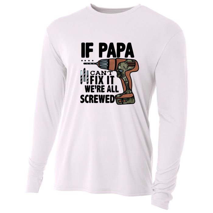 Father's Day If Papa Can't Fix It We're All Screwed Gift Cooling Performance Long Sleeve Crew