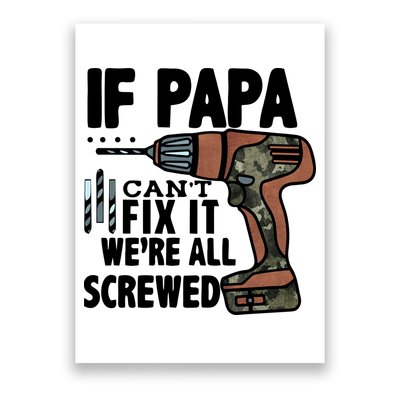 Father's Day If Papa Can't Fix It We're All Screwed Gift Poster