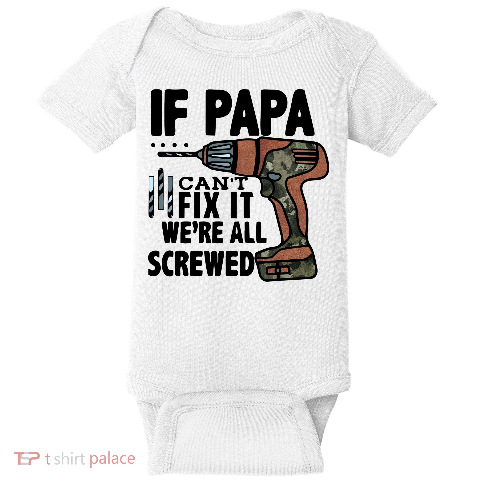 Father's Day If Papa Can't Fix It We're All Screwed Gift Baby Bodysuit