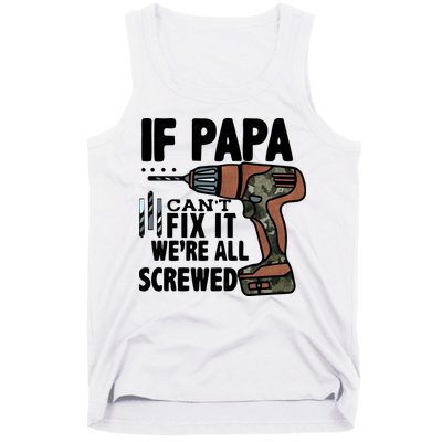 Father's Day If Papa Can't Fix It We're All Screwed Gift Tank Top
