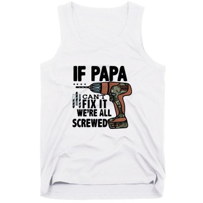 Father's Day If Papa Can't Fix It We're All Screwed Gift Tank Top