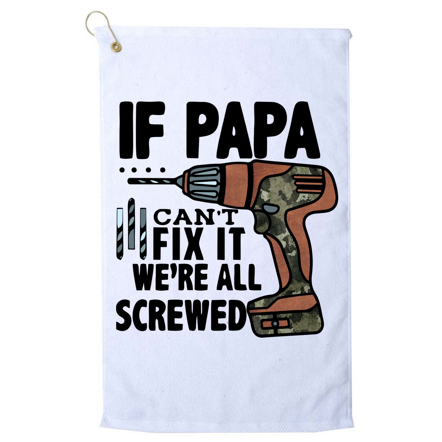 Father's Day If Papa Can't Fix It We're All Screwed Gift Golf Towel