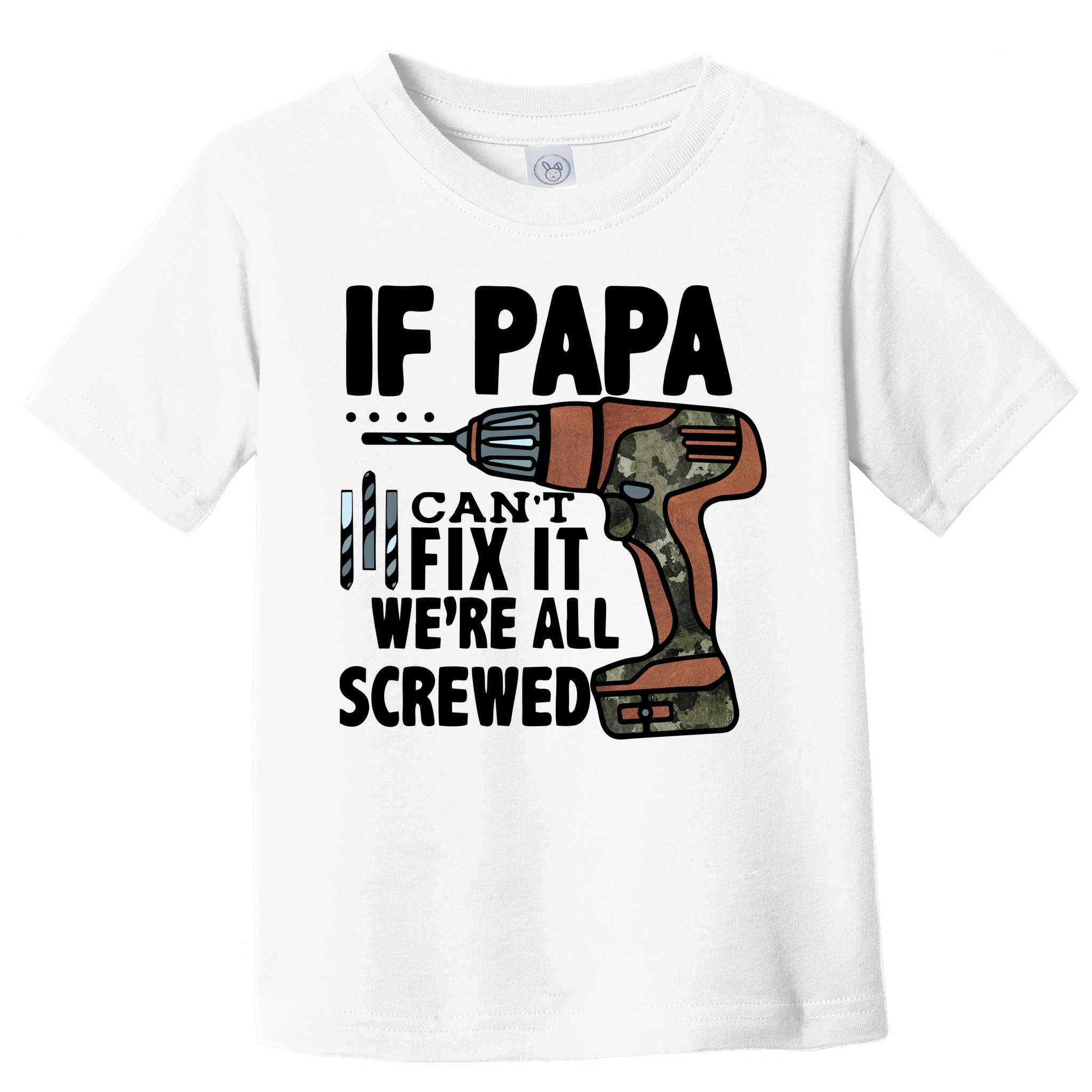 Father's Day If Papa Can't Fix It We're All Screwed Gift Toddler T-Shirt