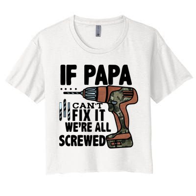 Father's Day If Papa Can't Fix It We're All Screwed Gift Crop Top