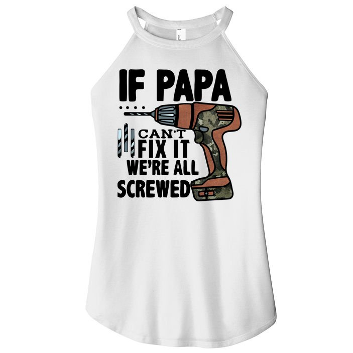 Father's Day If Papa Can't Fix It We're All Screwed Gift Women's Perfect Tri Rocker Tank
