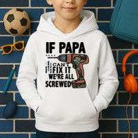 Father's Day If Papa Can't Fix It We're All Screwed Gift Kids Hoodie
