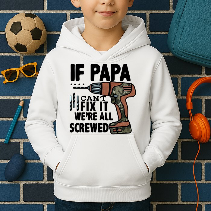 Father's Day If Papa Can't Fix It We're All Screwed Gift Kids Hoodie