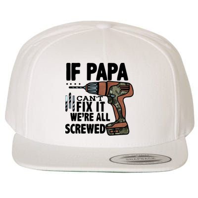Father's Day If Papa Can't Fix It We're All Screwed Gift Wool Snapback Cap