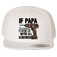 Father's Day If Papa Can't Fix It We're All Screwed Gift Wool Snapback Cap