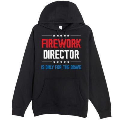 Firework Director Is Only Firework Director Gift Premium Pullover Hoodie