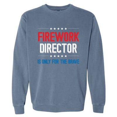 Firework Director Is Only Firework Director Gift Garment-Dyed Sweatshirt