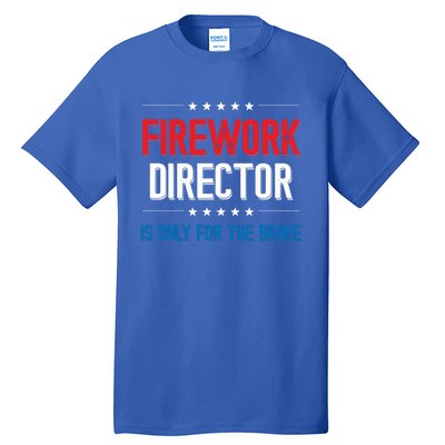 Firework Director Is Only Firework Director Gift Tall T-Shirt