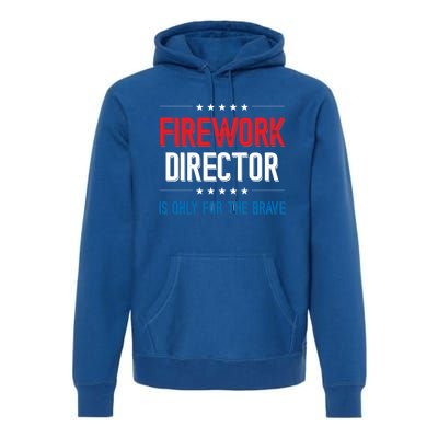 Firework Director Is Only Firework Director Gift Premium Hoodie