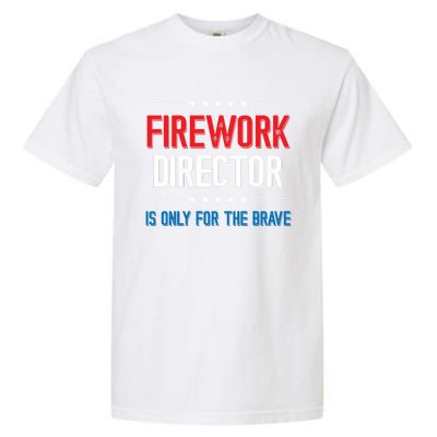 Firework Director Is Only Firework Director Gift Garment-Dyed Heavyweight T-Shirt