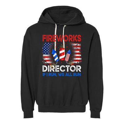 Fireworks Director If I Run We All Run US 4th Of July Garment-Dyed Fleece Hoodie