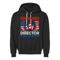 Fireworks Director If I Run We All Run US 4th Of July Garment-Dyed Fleece Hoodie