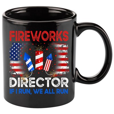 Fireworks Director If I Run We All Run US 4th Of July 11oz C Handle Ceramic Mug