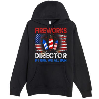 Fireworks Director If I Run We All Run US 4th Of July Premium Pullover Hoodie
