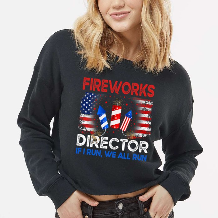 Fireworks Director If I Run We All Run US 4th Of July Cropped Pullover Crew