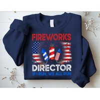 Fireworks Director If I Run We All Run US 4th Of July Sweatshirt