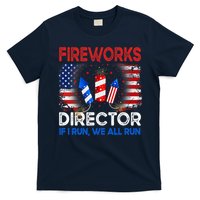 Fireworks Director If I Run We All Run US 4th Of July T-Shirt
