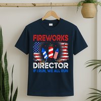 Fireworks Director If I Run We All Run US 4th Of July T-Shirt