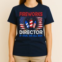 Fireworks Director If I Run We All Run US 4th Of July T-Shirt