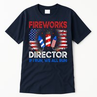 Fireworks Director If I Run We All Run US 4th Of July Tall T-Shirt