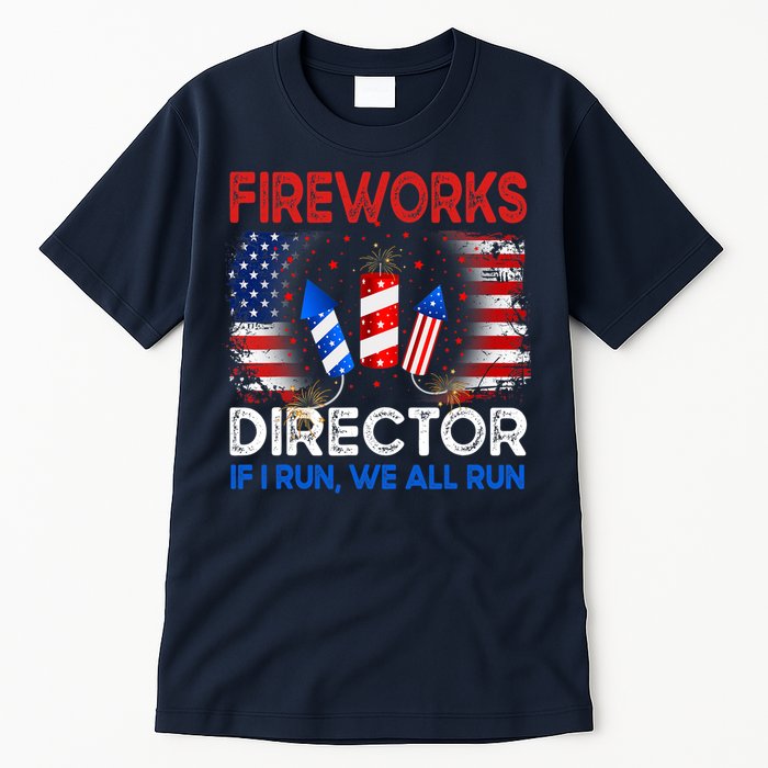 Fireworks Director If I Run We All Run US 4th Of July Tall T-Shirt