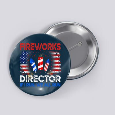 Fireworks Director If I Run We All Run US 4th Of July Button