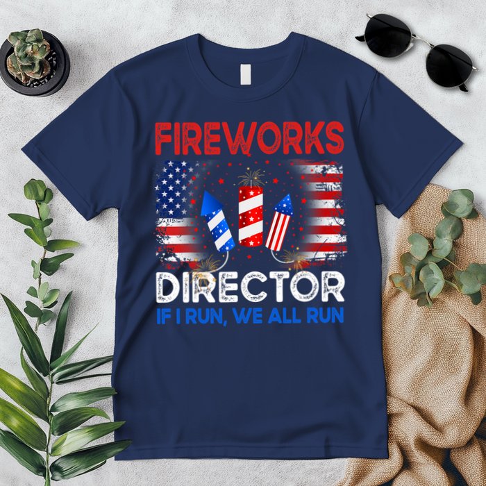 Fireworks Director If I Run We All Run US 4th Of July Premium T-Shirt