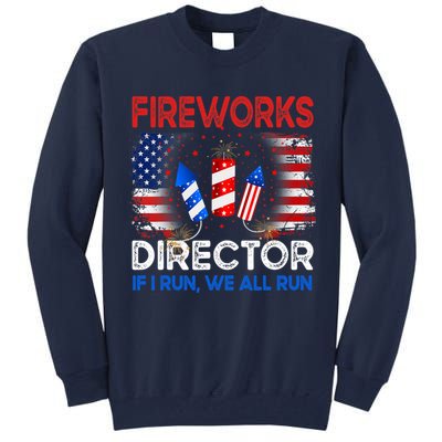 Fireworks Director If I Run We All Run US 4th Of July Tall Sweatshirt