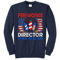 Fireworks Director If I Run We All Run US 4th Of July Tall Sweatshirt