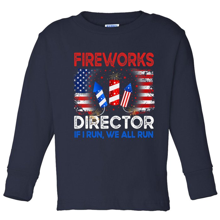 Fireworks Director If I Run We All Run US 4th Of July Toddler Long Sleeve Shirt