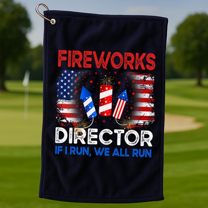 Fireworks Director If I Run We All Run US 4th Of July Golf Towel