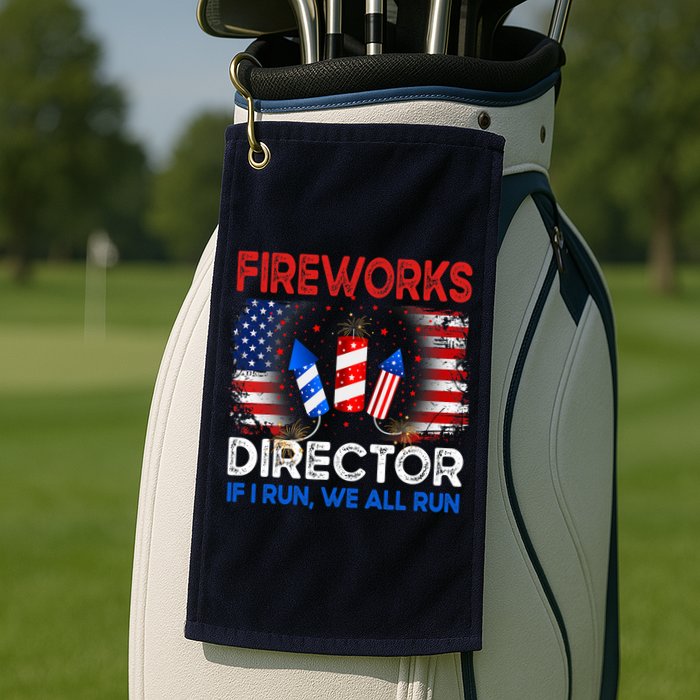 Fireworks Director If I Run We All Run US 4th Of July Golf Towel