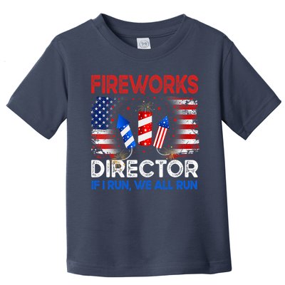 Fireworks Director If I Run We All Run US 4th Of July Toddler T-Shirt