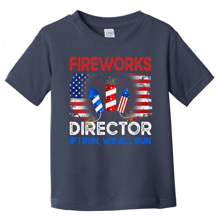 Fireworks Director If I Run We All Run US 4th Of July Toddler T-Shirt