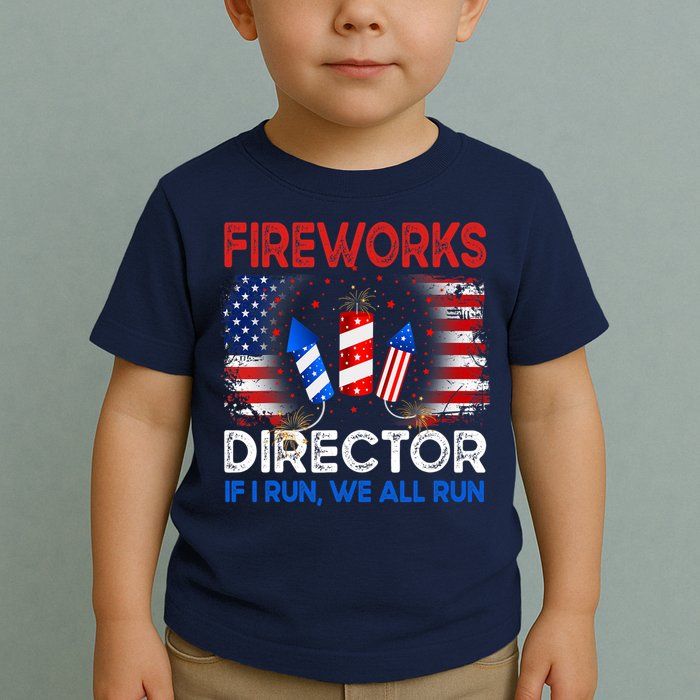 Fireworks Director If I Run We All Run US 4th Of July Toddler T-Shirt