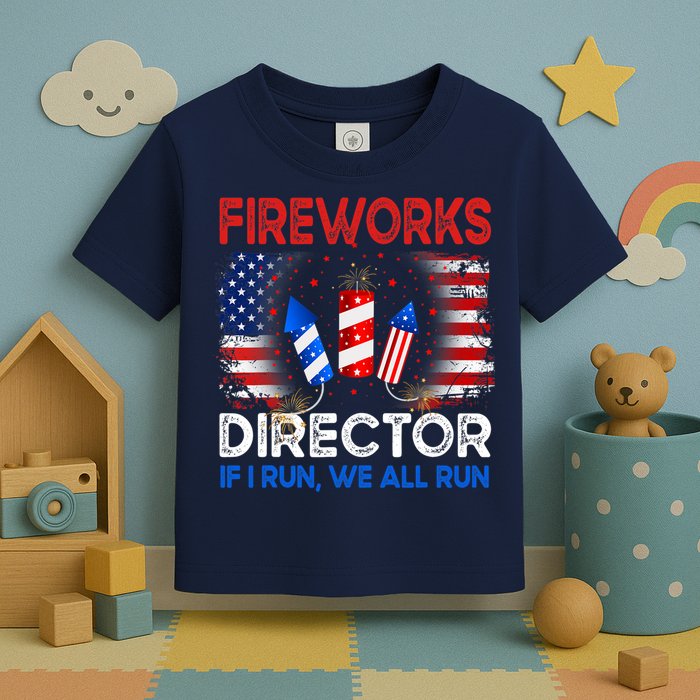 Fireworks Director If I Run We All Run US 4th Of July Toddler T-Shirt