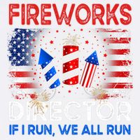 Fireworks Director If I Run We All Run US 4th Of July Garment-Dyed Sweatshirt