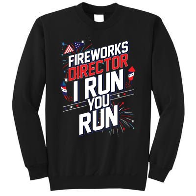 Fireworks Director I Run You Run 4th Of July Independence Sweatshirt